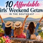 10 Affordable Girls’ Weekend Getaways